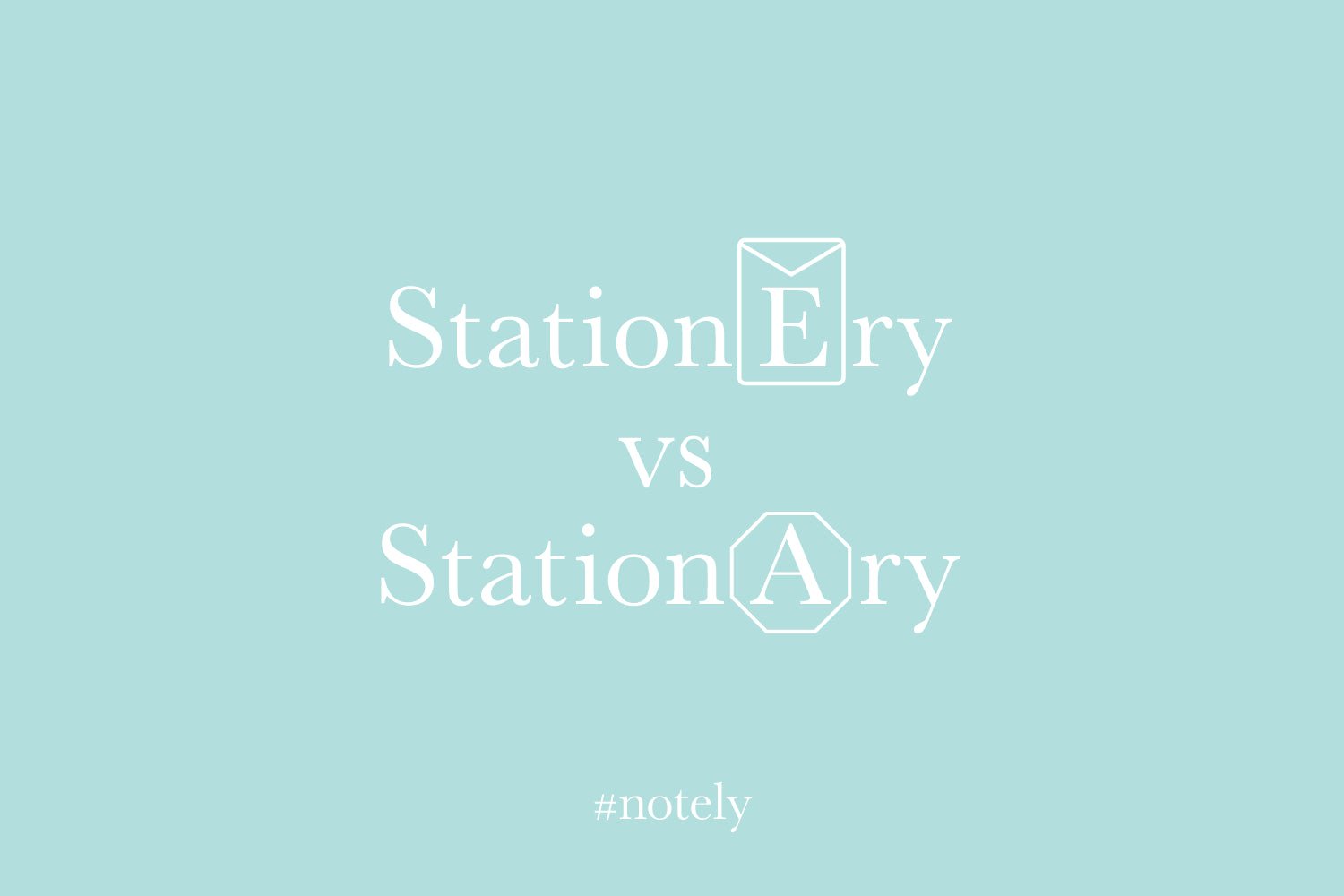 Stationery vs Stationary: what's the difference? - Notely